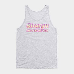 Sharyn, not Sharon Tank Top